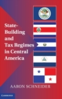 State-Building and Tax Regimes in Central America - Book