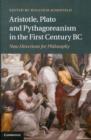 Aristotle, Plato and Pythagoreanism in the First Century BC : New Directions for Philosophy - Book