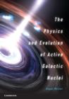 The Physics and Evolution of Active Galactic Nuclei - Book