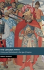 The Cossack Myth : History and Nationhood in the Age of Empires - Book