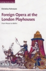 Foreign Opera at the London Playhouses : From Mozart to Bellini - Book