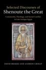 Selected Discourses of Shenoute the Great : Community, Theology, and Social Conflict in Late Antique Egypt - Book
