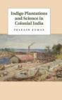 Indigo Plantations and Science in Colonial India - Book