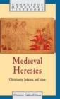 Medieval Heresies : Christianity, Judaism, and Islam - Book