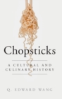 Chopsticks : A Cultural and Culinary History - Book