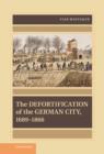 The Defortification of the German City, 1689-1866 - Book