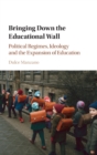 Bringing Down the Educational Wall : Political Regimes, Ideology, and the Expansion of Education - Book