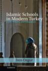 Islamic Schools in Modern Turkey : Faith, Politics, and Education - Book