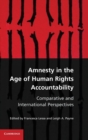 Amnesty in the Age of Human Rights Accountability : Comparative and International Perspectives - Book