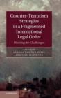Counter-Terrorism Strategies in a Fragmented International Legal Order : Meeting the Challenges - Book