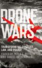 Drone Wars : Transforming Conflict, Law, and Policy - Book