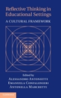 Reflective Thinking in Educational Settings : A Cultural Framework - Book