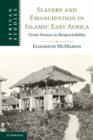 Slavery and Emancipation in Islamic East Africa : From Honor to Respectability - Book
