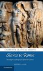 Slaves to Rome : Paradigms of Empire in Roman Culture - Book