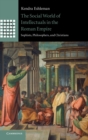 The Social World of Intellectuals in the Roman Empire : Sophists, Philosophers, and Christians - Book
