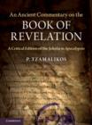 An Ancient Commentary on the Book of Revelation : A Critical Edition of the Scholia in Apocalypsin - Book