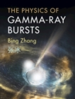 The Physics of Gamma-Ray Bursts - Book