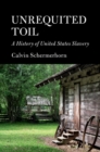 Unrequited Toil : A History of United States Slavery - Book