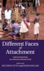 Different Faces of Attachment : Cultural Variations on a Universal Human Need - Book