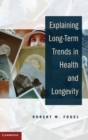 Explaining Long-Term Trends in Health and Longevity - Book