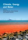 Climate, Energy and Water : Managing Trade-offs, Seizing Opportunities - Book