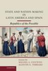 State and Nation Making in Latin America and Spain: Volume 1 - Book