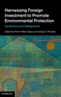 Harnessing Foreign Investment to Promote Environmental Protection : Incentives and Safeguards - Book