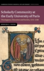 Scholarly Community at the Early University of Paris : Theologians, Education and Society, 1215-1248 - Book