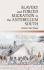 Slavery and Forced Migration in the Antebellum South - Book