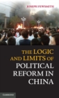 The Logic and Limits of Political Reform in China - Book