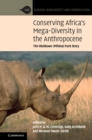 Conserving Africa's Mega-Diversity in the Anthropocene : The Hluhluwe-iMfolozi Park Story - Book