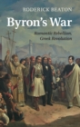 Byron's War : Romantic Rebellion, Greek Revolution - Book