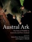 Austral Ark : The State of Wildlife in Australia and New Zealand - Book