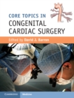 Core Topics in Congenital Cardiac Surgery - Book