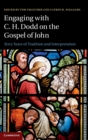 Engaging with C. H. Dodd on the Gospel of John : Sixty Years of Tradition and Interpretation - Book