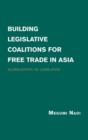 Building Legislative Coalitions for Free Trade in Asia : Globalization as Legislation - Book