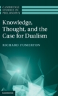 Knowledge, Thought, and the Case for Dualism - Book
