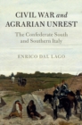 Civil War and Agrarian Unrest : The Confederate South and Southern Italy - Book