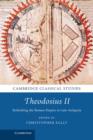 Theodosius II : Rethinking the Roman Empire in Late Antiquity - Book