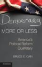 Democracy More or Less : America's Political Reform Quandary - Book