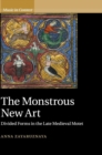 The Monstrous New Art : Divided Forms in the Late Medieval Motet - Book