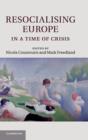 Resocialising Europe in a Time of Crisis - Book