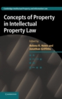 Concepts of Property in Intellectual Property Law - Book