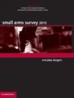 Small Arms Survey 2013 : Everyday Dangers - Book