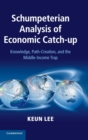 Schumpeterian Analysis of Economic Catch-up : Knowledge, Path-Creation, and the Middle-Income Trap - Book