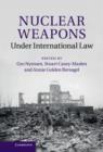 Nuclear Weapons under International Law - Book