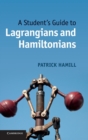 A Student's Guide to Lagrangians and Hamiltonians - Book