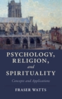 Psychology, Religion, and Spirituality : Concepts and Applications - Book