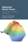 Relativistic Kinetic Theory : With Applications in Astrophysics and Cosmology - Book
