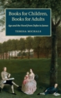 Books for Children, Books for Adults : Age and the Novel from Defoe to James - Book